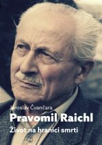Pravomil Raichl Život na hranici smrti - Jaroslav Čvančara