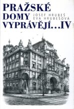 Pražské domy vyprávějí... IV. - Eva Hrubešová, ...