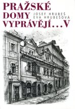 Pražské domy vyprávějí... V. - Eva Hrubešová,Josef Hrubeš