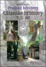 Pražské hřbitovy Olšanské hřbitovy V. 1. díl - Miloš Szabo