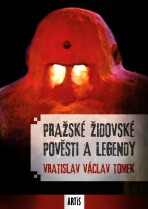 Pražské židovské pověsti a legendy - Vratislav Václav Tomek
