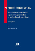 Přehled judikatury ve věcech mimořádných opravných prostředků v občanskoprávním řízení - 2. vydání - Robert Waltr