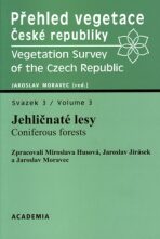 Přehled vegetace České Republiky - Jehličnaté lesy, sv.3 - Jaroslav Moravec