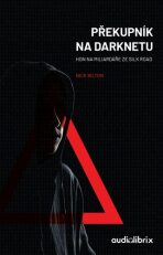 Překupník na Darknetu - Nick Bilton