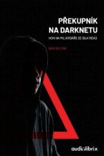 Překupník na Darknetu - Nick Bilton