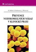 Prevence nozokomiálních nákaz v klinické praxi - R. Maďar, R. Podstatová, ...