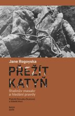 Přežít Katyň - Jane Rogoyska