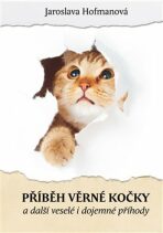 Příběh věrné kočky a další veselé i dojemné příběhy - Jaroslava Hofmanová
