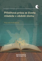 Příběhová próza ze života mládeže v období zlomu - Hrdličková Marcela