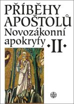 Příběhy apoštolů Novozákonní apokryfy II. - Jan A. Dus,Petr Pokorný