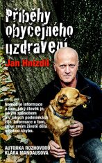 Příběhy obyčejného uzdravení - Jan Hnízdil, ...