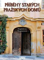 Příběhy starých pražských domů - Magdalena Wagnerová