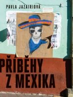 Příběhy z Mexika - Pavla Jazairiová