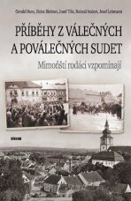 Příběhy z válečných a poválečných Sudet - Osvald Hons, Heinz Blobner, ...