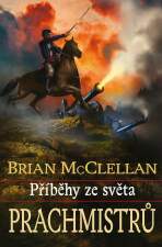 Příběhy ze světa Prachmistrů - Brian McClellan