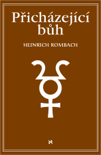 Přicházející bůh - Rombach Heinrich