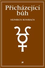 Přicházející Bůh - Rombach Heinrich
