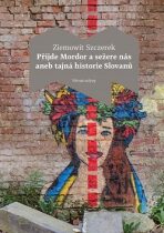 Přijde Mordor a sežere nás aneb Tajná historie Slovanů - Ziemowit Szczerek
