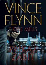 Příkaz zabít - Vince Flynn,Kyle Mills