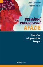 Primární progresivní afázie - Zsolt Cséfalvay,Robert Rusina