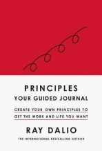 Principles: Your Guided Journal : Create Your Own Principles to Get the Work and Life You Want - Ray Dalio