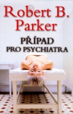 Případ pro psychiatra - Robert B. Parker