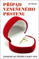 Případ vznešeného prstenu - Kriminální příběh z roku 1975 - Jiří Marold
