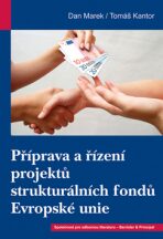 Příprava a řízení projektů strukturálních fondů Evropské unie - Dan Marek,Tomáš Kantor