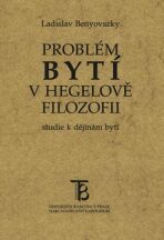 Problém bytí v Hegelově filozofii (Studie k filozofii bytí) - Ladislav Benyovszky
