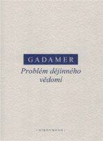 Problém dějinného vědomí - Hans-Georg Gadamer
