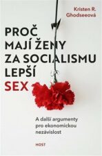Proč mají ženy za socialismu lepší sex - A další argumenty pro ekonomickou nezávislost - Kristen R. Ghodseeová