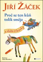 Proč se ten kůň tolik směje a další říkanky - Jiří Žáček, ...