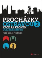 Procházky Ostravou 2 - Přendík Petr Lexa