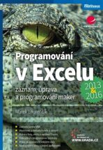 Programování v Excelu 2013 a 2016 - Záznam, úprava a programování maker - Marek Laurenčík