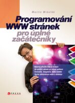Programování WWW stránek pro úplné začátečníky - Martin Mikuľák