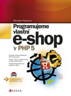 Programujeme vlastní e-shop v PHP 5 - Michael Peacock
