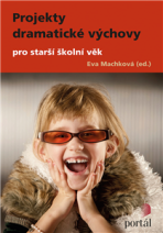 Projekty dramatické výchovy pro starší školní věk - Hana Machková,Eva (ed.)
