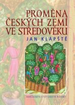 Proměna českých zemí ve středověku - Jan Klápště