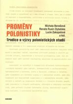 Proměny polonistiky - Tradice a výzvy polonistických studií - Michala Benešová, ...