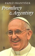 Promluvy z Argentiny - Papež František, ...