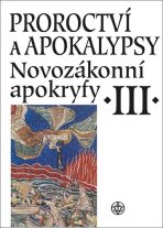 Proroctví a apokalypsy. Novozákonní apokryfy III. - Petr Pokorný, Petr Tomášek, ...