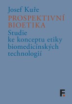 Prospektivní bioetika - Josef Kuře