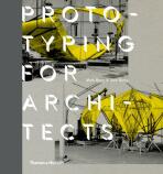 Prototyping for Architects - Mark Burry,Jane Burry
