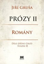 Prózy II Romány - Jiří Gruša