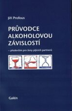 Průvodce alkoholovou závislostí - Jiří Profous
