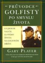 Průvodce golfisty po smyslu života - Gary Player