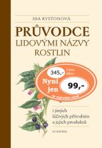 Průvodce lidovými názvy rostlin i jiných léčivých přírodnin a jejich produktů - Ida Rystonová