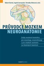 Průvodce mozkem - Neuroanatomie - Bartoš Robert, ...