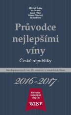 Průvodce nejlepšími víny České republiky 2016-2017 - Jakub Přibyl, Ivo Dvořák, ...
