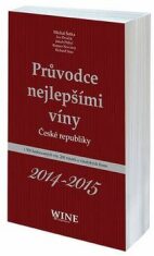 Průvodce nejlepšími víny České republiky 2014-2015 - Jakub Přibyl, Ivo Dvořák, ...